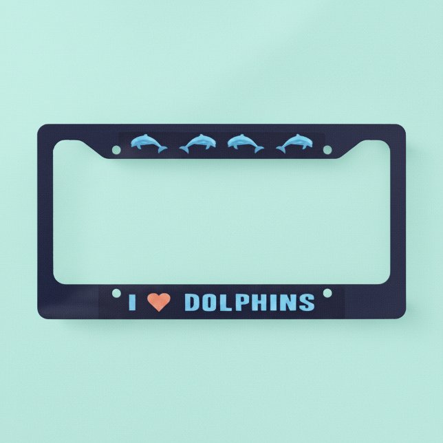 I Love Dolphins License Plate Frame (I love dolphins license plate frame.)