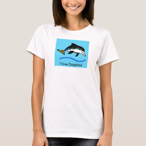 I love DOLPHINS _ Ocean Wildlife _ Marine blue _ T_Shirt