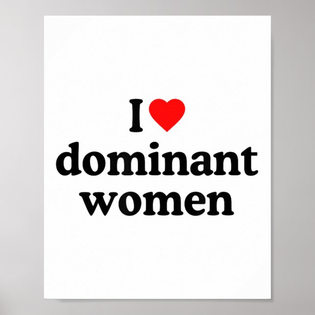 I Love Dominant Women Shirt - I Heart Dominant Wom Poster (Front)