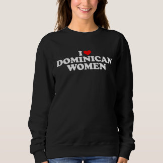 I Love Dominican Women Sweatshirt