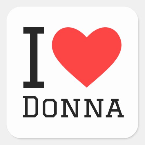 I love donna square sticker