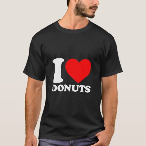 I Love Donuts I Heart Donuts Food I Love Donuts  T_Shirt