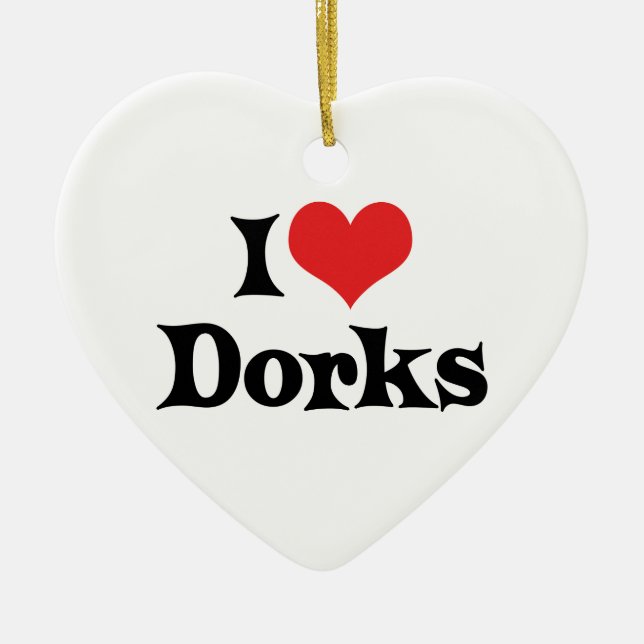 I Love Dorks Ornament (Front)