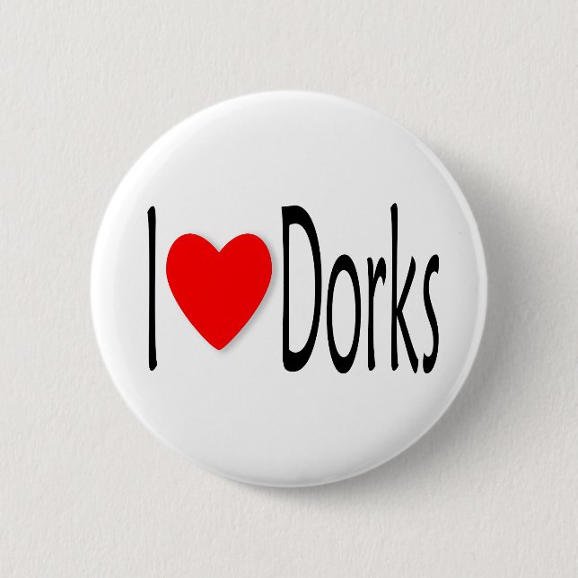 I Love Dorks Pinback Button (Front)