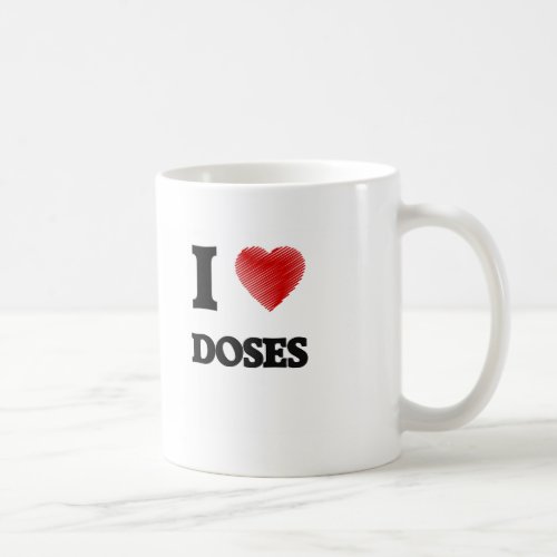 I love Doses Coffee Mug