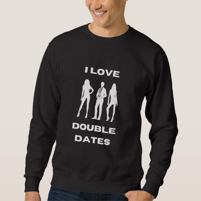I love double dates swinger sweatshirt (Front)
