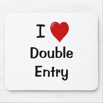 I Love Double Entry Accounting Accountant Gift Mouse Pad by accountingcelebrity at Zazzle
