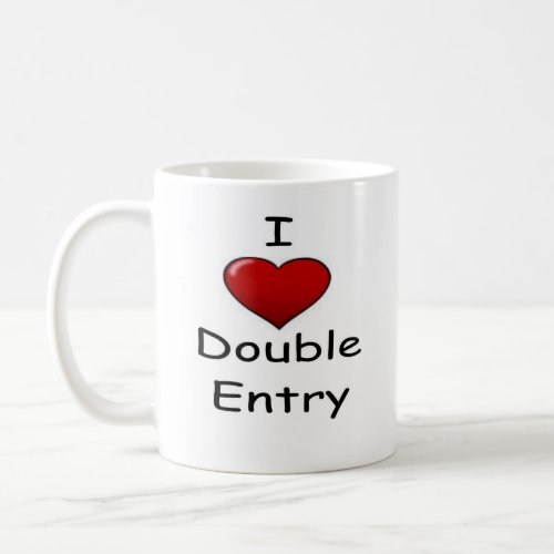I Love Double Entry  Coffee Mug