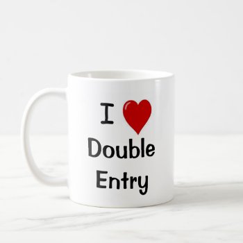 I Love Double Entry Funny Accountant Mug by accountingcelebrity at Zazzle