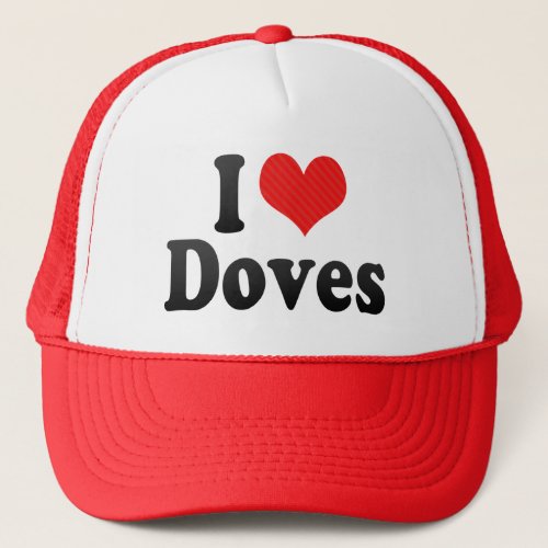 I Love Doves Trucker Hat
