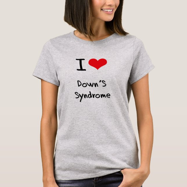 I Love Down's Syndrome T-Shirt (Front)