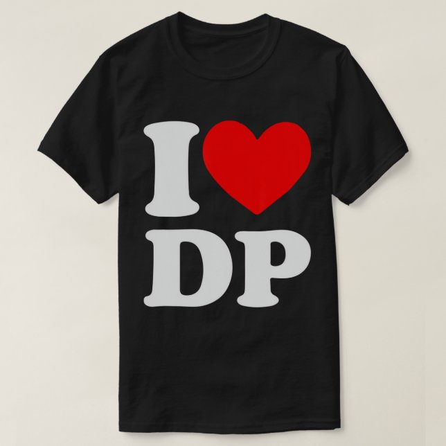 I Love DP I heart DP T-Shirt (Design Front)