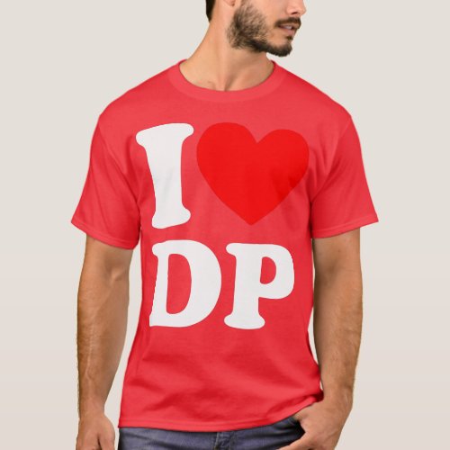 I Love DP I heart DP  T_Shirt