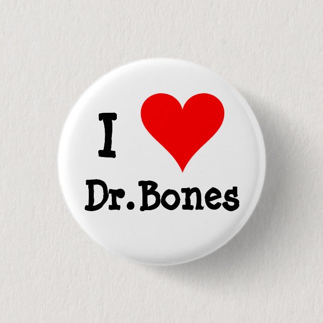 I love Dr.Bones Pinback Button (Front)