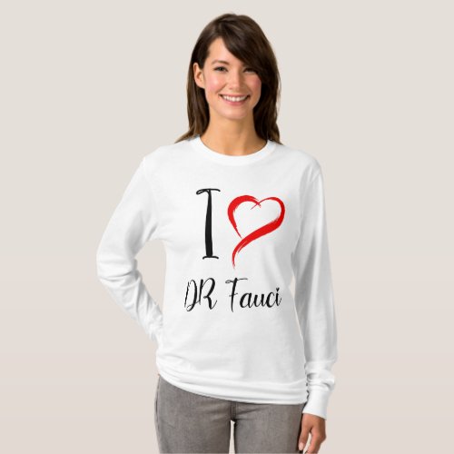 I Love DR FAUCI DR ANTHONY FAUCI T_Shirt