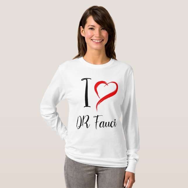 I Love DR FAUCI, DR ANTHONY FAUCI T-Shirt (Front Full)