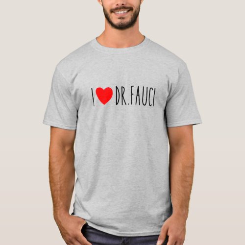 I Love Dr Fauci   Fauci Fan  Dr Fauci Gang T_Shirt