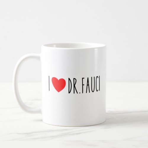 I Love Dr Fauci   Fauci Fan  Dr Fauci Merch Coffee Mug