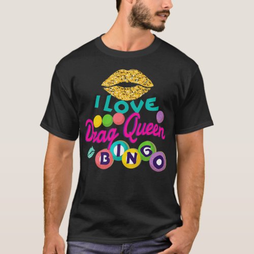 I Love Drag Queen Bingo Funny  Women Player Gift T_Shirt