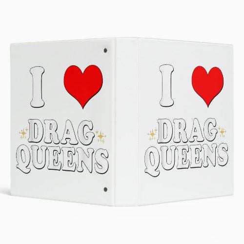 I Love Drag Queens  I heart Drag Queens 3 Ring Binder