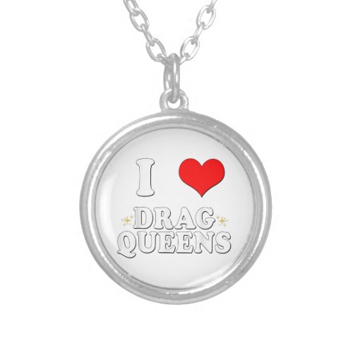 I Love Drag Queens  I heart Drag Queens Silver Plated Necklace