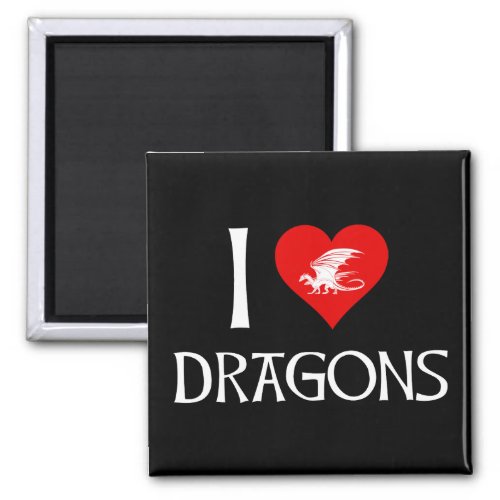 I Love Dragons Magnet