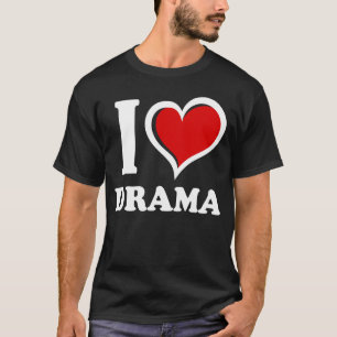 I Love Drama I Heart T-Shirt