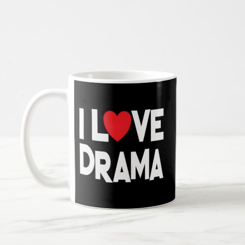 I Love Drama Quote Teacher And Student Coffee Mug