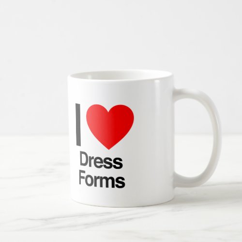 i love dress forms coffee mug