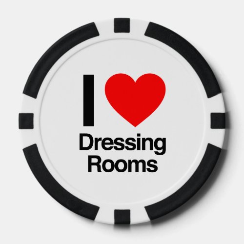 i love dressing rooms poker chips