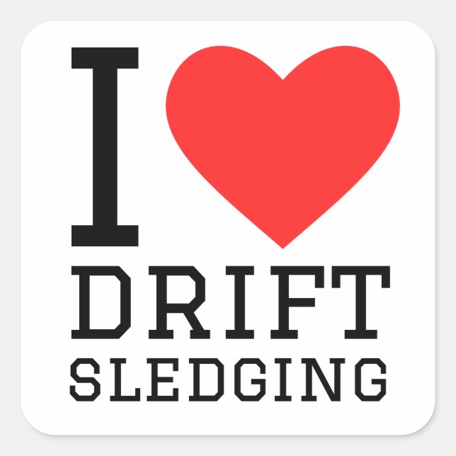 I love drift sledging square sticker (Front)