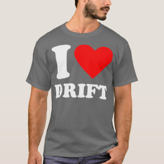 I Love Drift T-Shirt