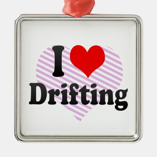 I love Drifting Metal Ornament