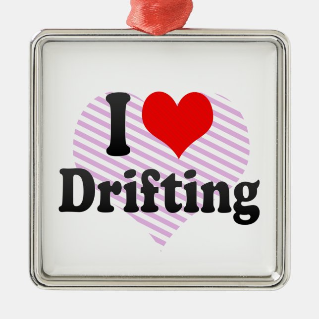 I love Drifting Metal Ornament (Front)