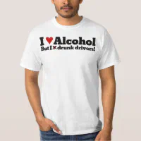 I love drinking alcohol drivers T-Shirt but | hate Zazzle drunk I