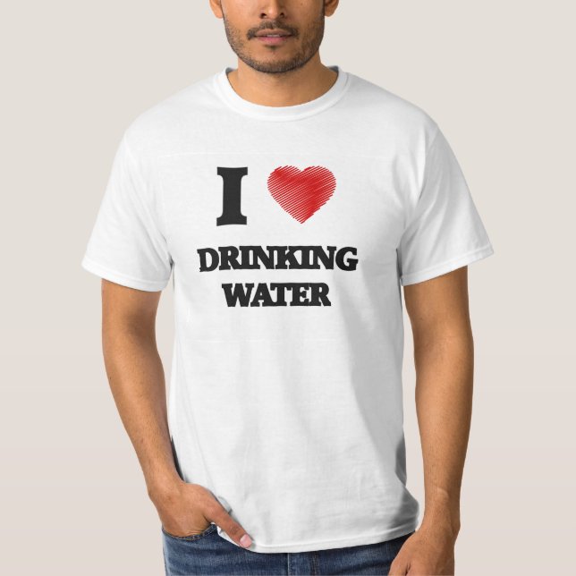 I love Drinking Water T-Shirt (Front)