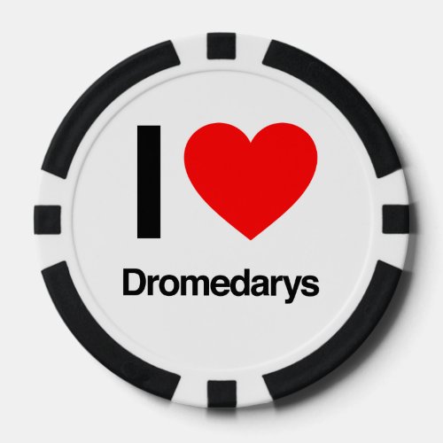 i love dromedarys poker chips