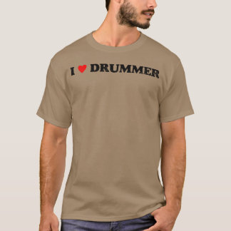 I Love Drummer girl T-Shirt
