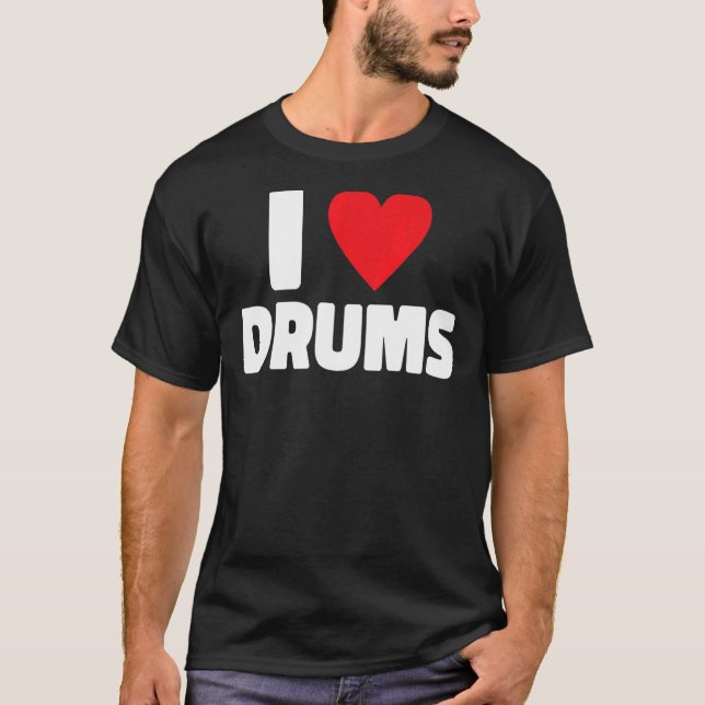 I Love Drums Drummer 1 T-Shirt (Front)