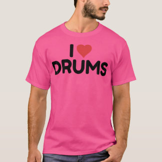 I Love Drums T-Shirt