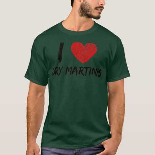 I Love Dry Martinis T_Shirt