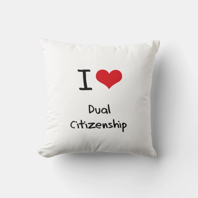 I Love Dual Citizenship Throw Pillow (Front)