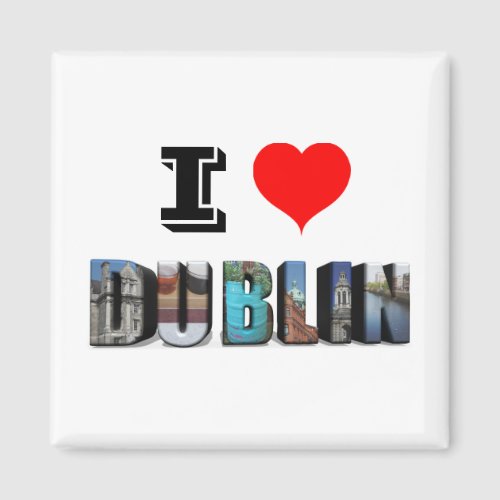 I Love Dublin Ireland 3D Travel Photo Magnet