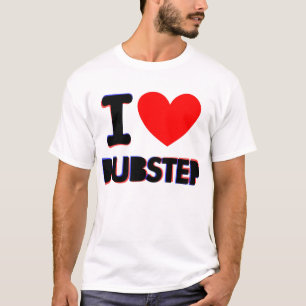 I LOVE DUBSTEP T-Shirt