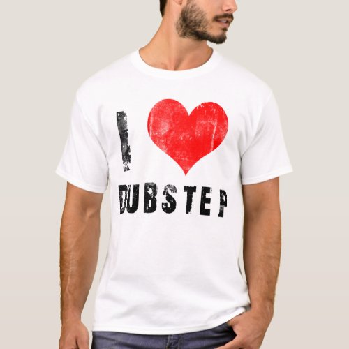 I Love Dubstep T_Shirt