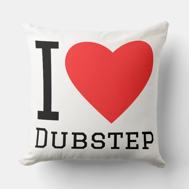 I love dubstep throw pillow (Front)