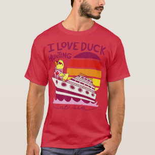 I Love Duck Hunting At Sea Cruise Ship Rubber Duck T-Shirt
