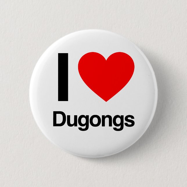 i love dugongs button (Front)