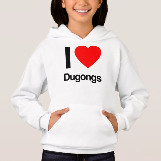 i love dugongs hoodie (Front)