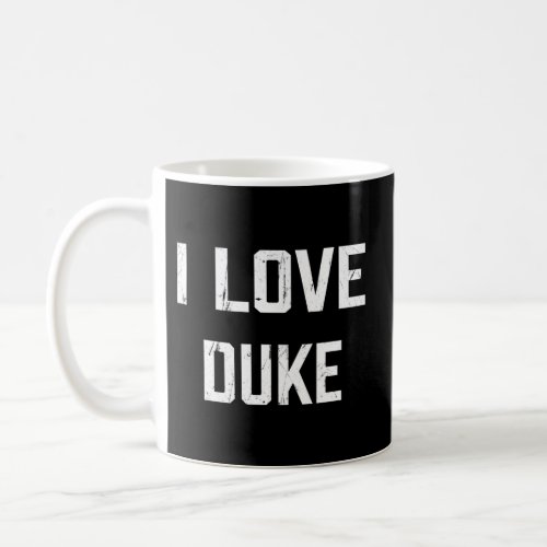 I Love Duke Family Son Daughter Baby Name Coffee Mug